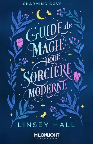 Linsey Hall – Charming Cove, Tome 1 : Guide de magie pour sorcière moderne